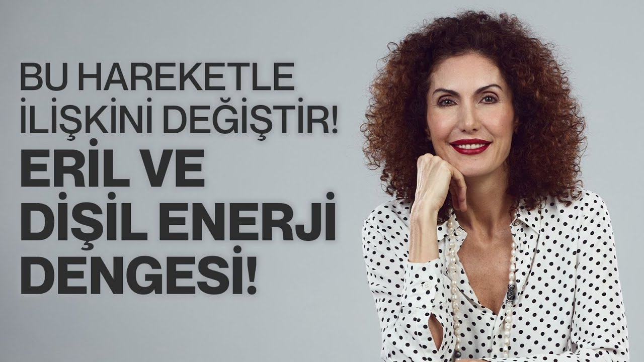 Bu Hareketle İlişkini Değiştir! Eril ve Dişil Enerji Dengesi!  Nevşah Fidan Karamehmet