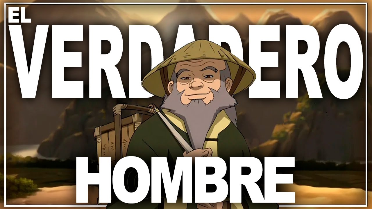 El TÍO IROH | ¿Qué significa SER un HOMBRE?