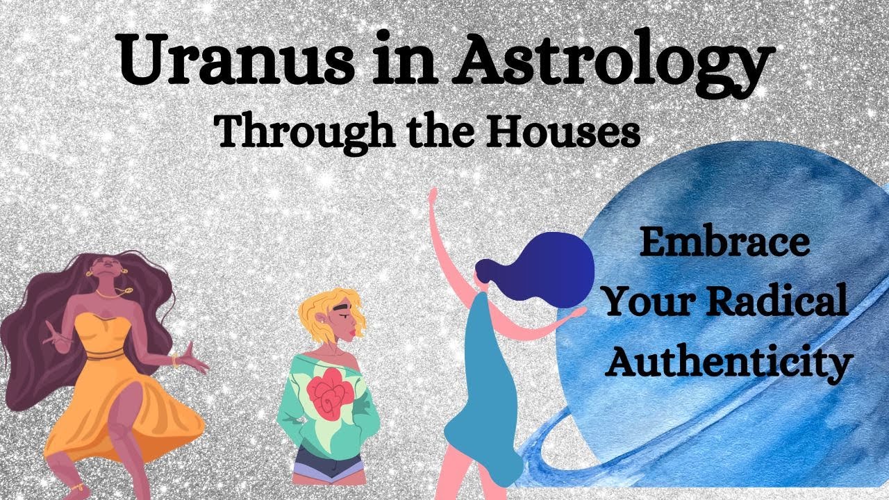 Uranus in the Natal Chart & Transiting House ~ Calls to Authenticity ~ Astrology