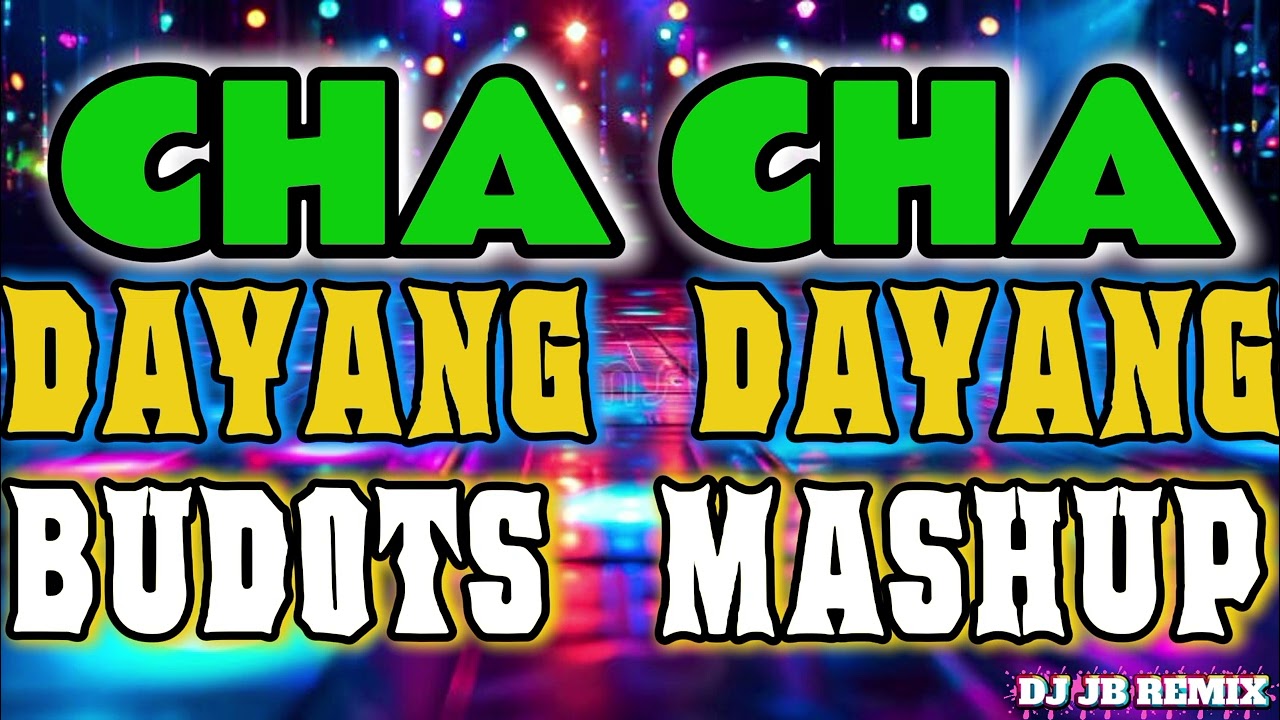 CHA CHA DAYANG DAYANG BUDOTS TIKTOK MASHUP REMIX - DJ JB REMIX 