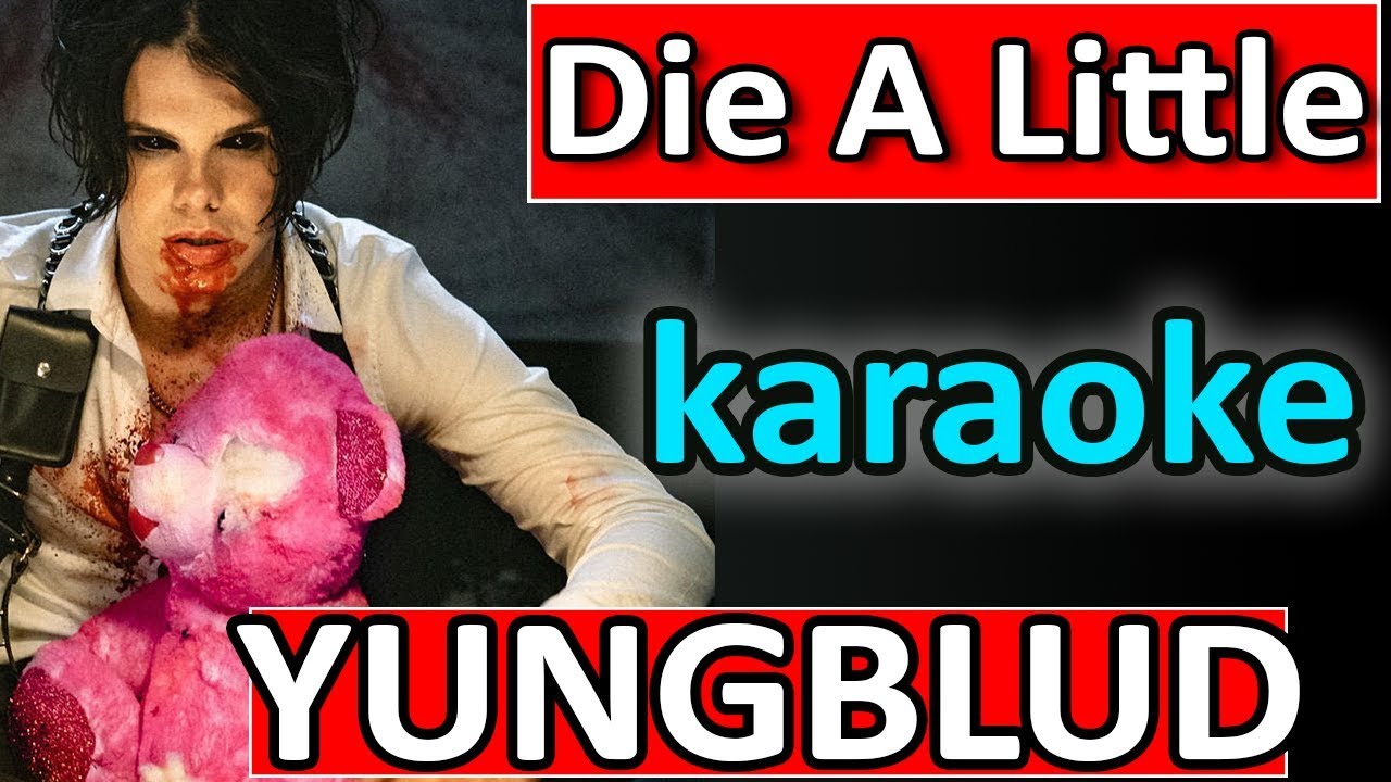 Die A Little ♥ YUNGBLUD ♥ Karaoke Instrumental by SoMusique