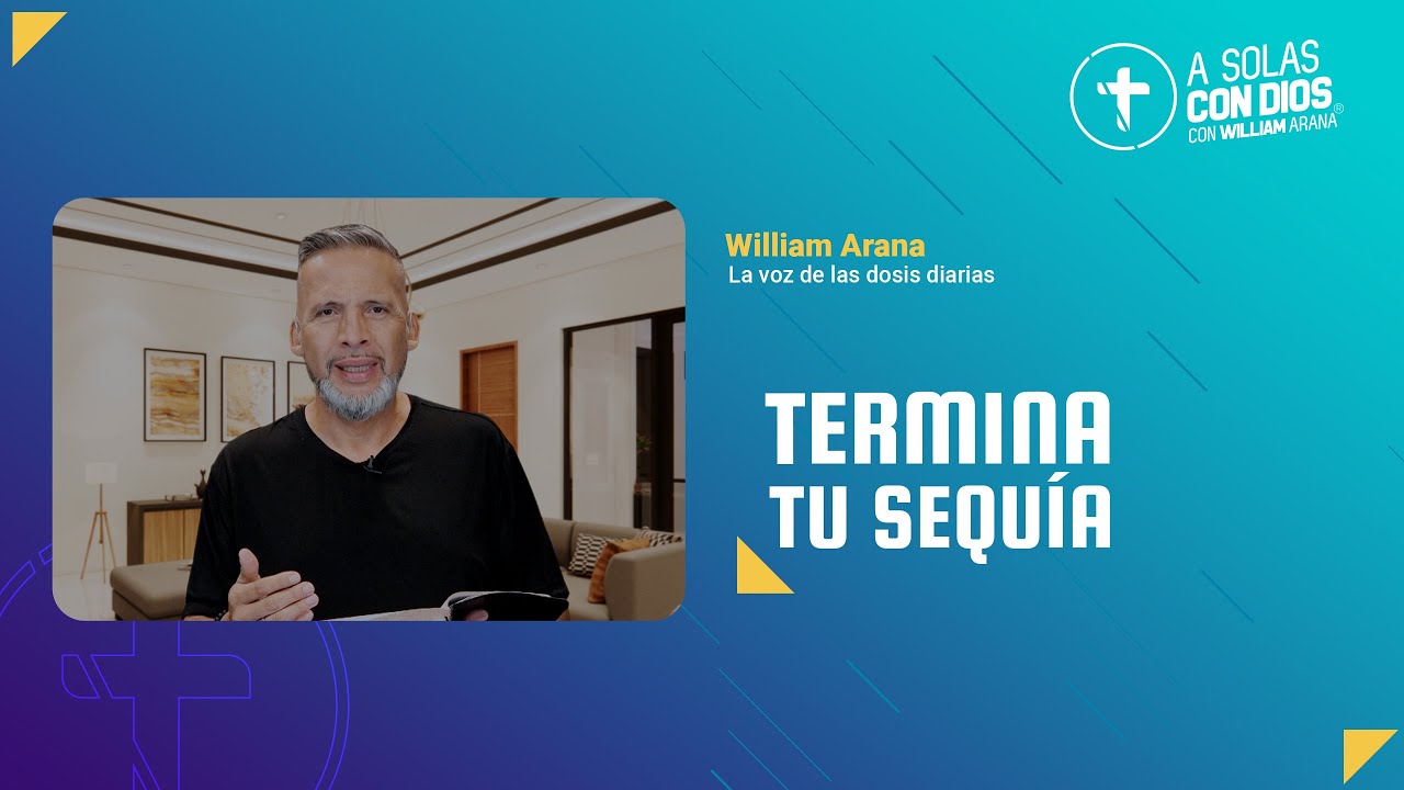 A solas con Dios con William Arana l Termina Tu Sequía l 05 de Marzo 2025