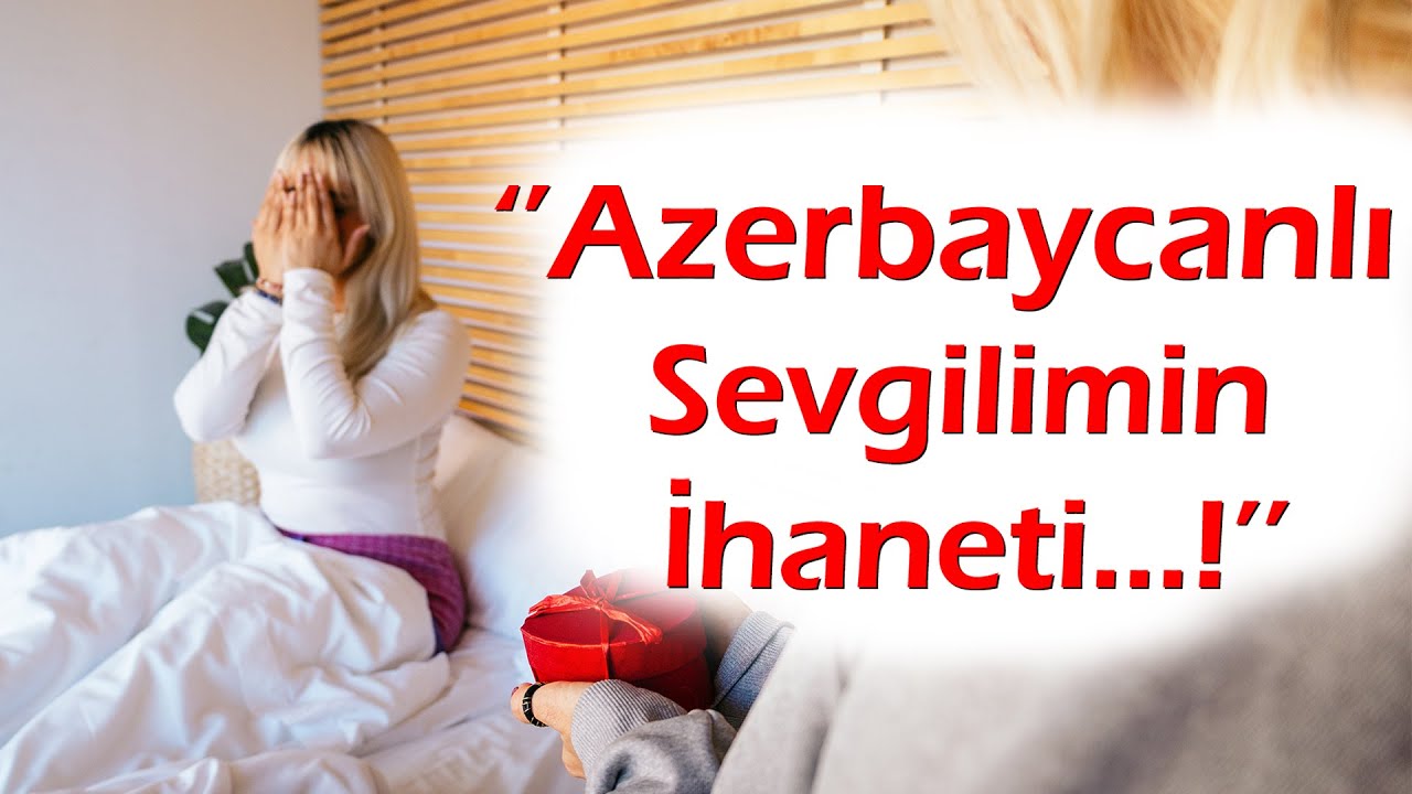 KEŞKE YAPMASAYDIM | 651.B&ouml;l&uuml;m ''Azerbaycanlı sevgilim ihanet etti...Ders niteliğinde Hayat..!''
