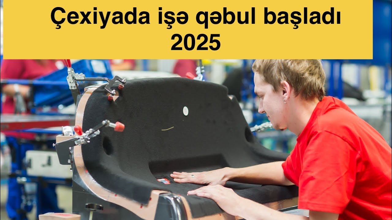 Çexiyada işə qəbul başlayır tələsin 2025