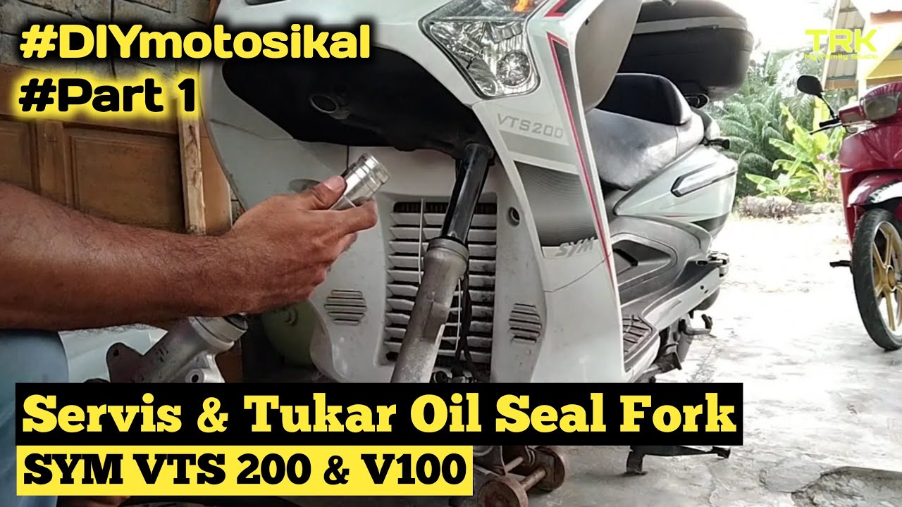 Servis & Tukar Oil Seal Fork | SYM VTS 200 | Part 1