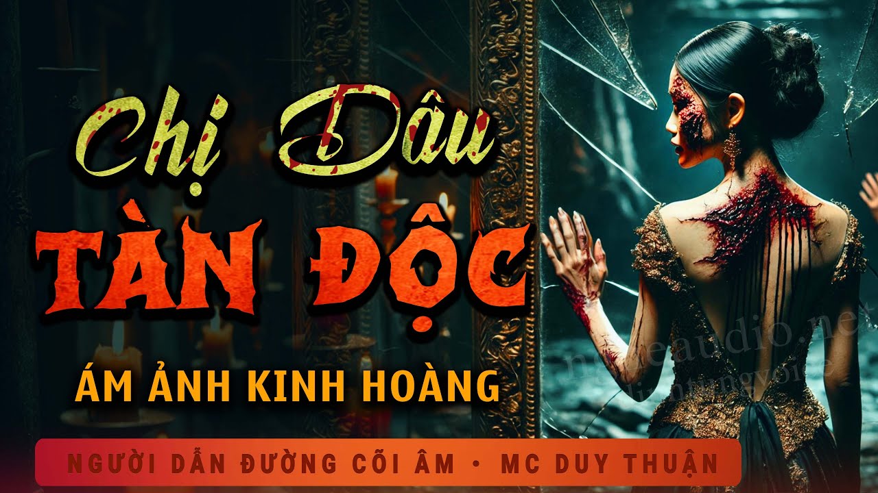 Truyện Ma - Chị Dâu Tàn Độc - Chết Trong Uất Ức - Nghe MC Duy Thuận Kể Truyện Ma Hãi Hùng
