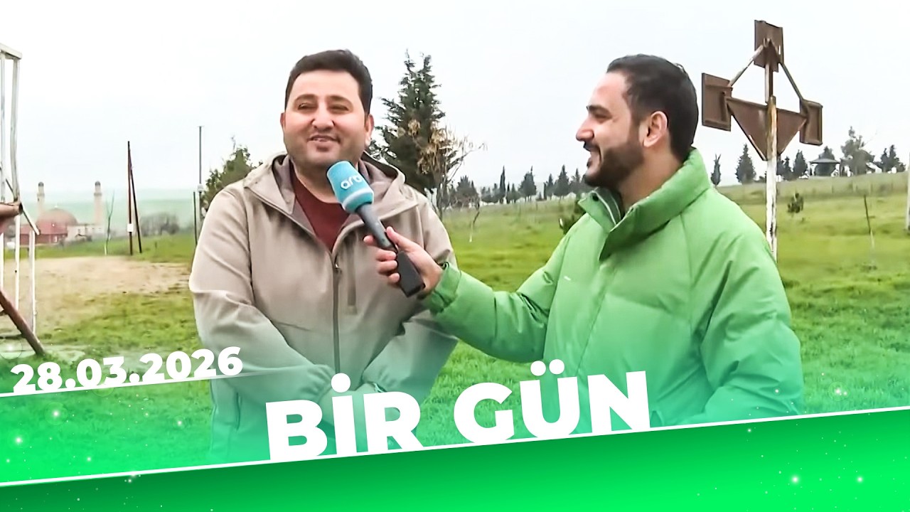 Bir g&uuml;n - Tam B&ouml;l&uuml;m - El&ccedil;in H&uuml;seynov - 28.03.2026