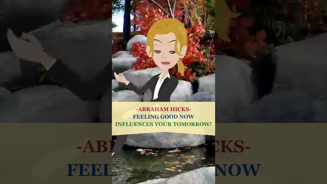 Feeling Good Now Influences Your Tomorrow 💖 Abraham Hicks 2024 #love #abrahamhicks  #motivation