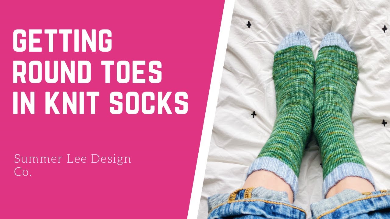 Sock Knitting Tutorial: How to Knit Rounded Toes | How to Avoid Pointy Toes | Summer Lee Design Co.