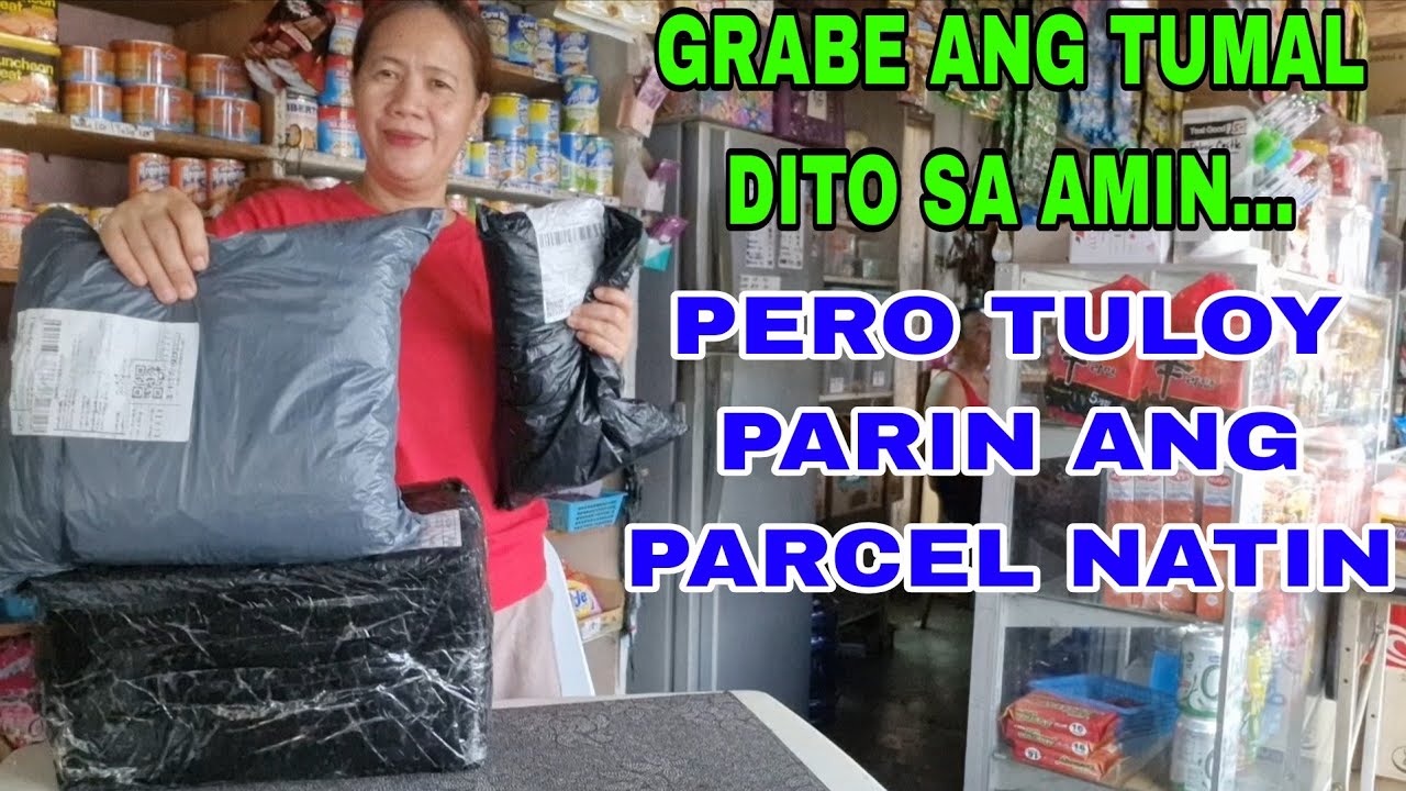 RAMDAM KO ANG TUMAL DITO SA LUGAR NAMIN PERO TULOY PARIN ANG PARCEL KO