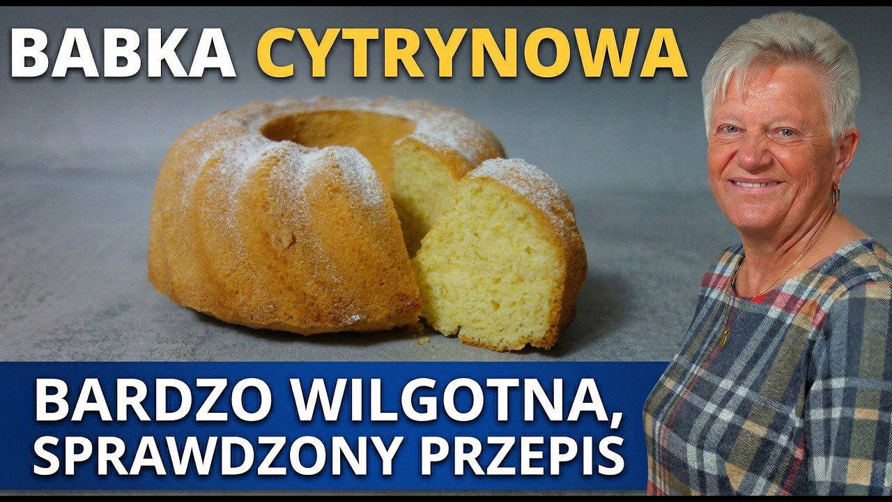 Babka Cytrynowa &ndash;&nbsp;bardzo wilgotna i puszysta! Niezawodna babka na Święta Wielkanocne