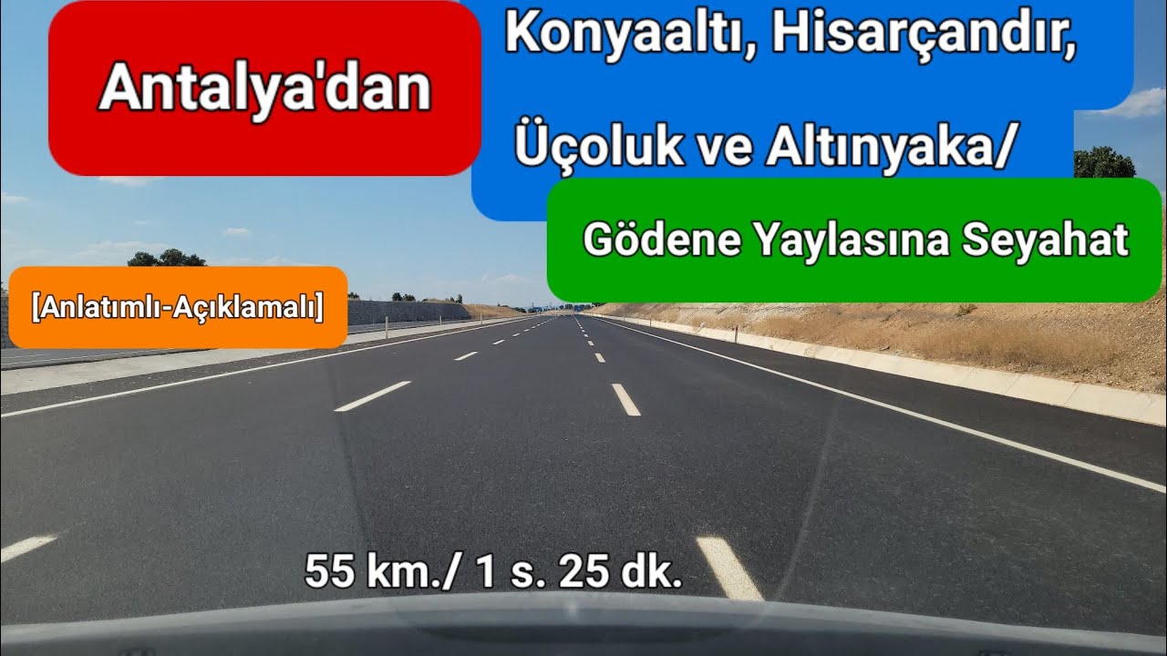 Antalya'dan Konyaaltı, Hurma, Hisarçandır, Üçoluk ve Altınyaka/ Gödene Yaylasına Seyahat