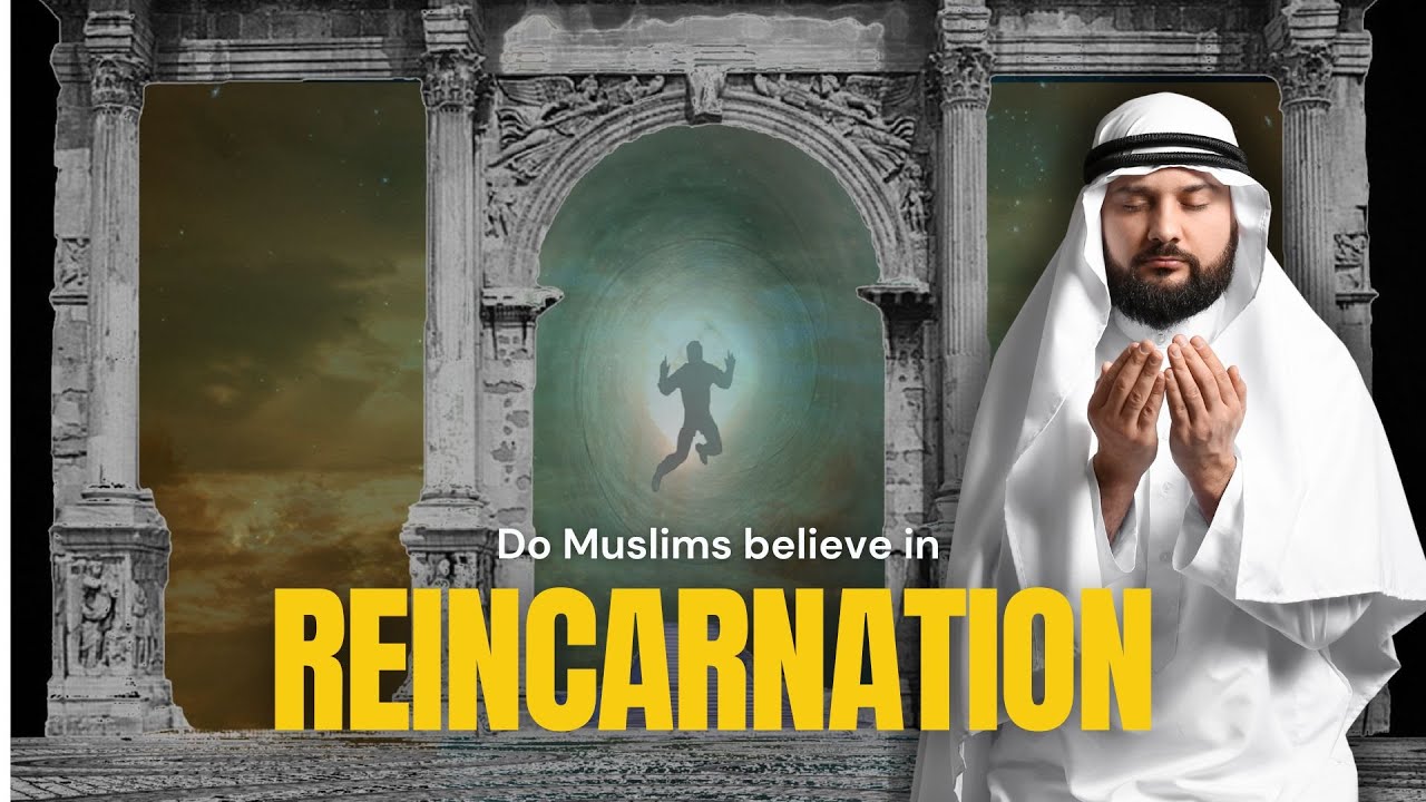 Do Muslims Believe in Reincarnation? Rebirth in Islam