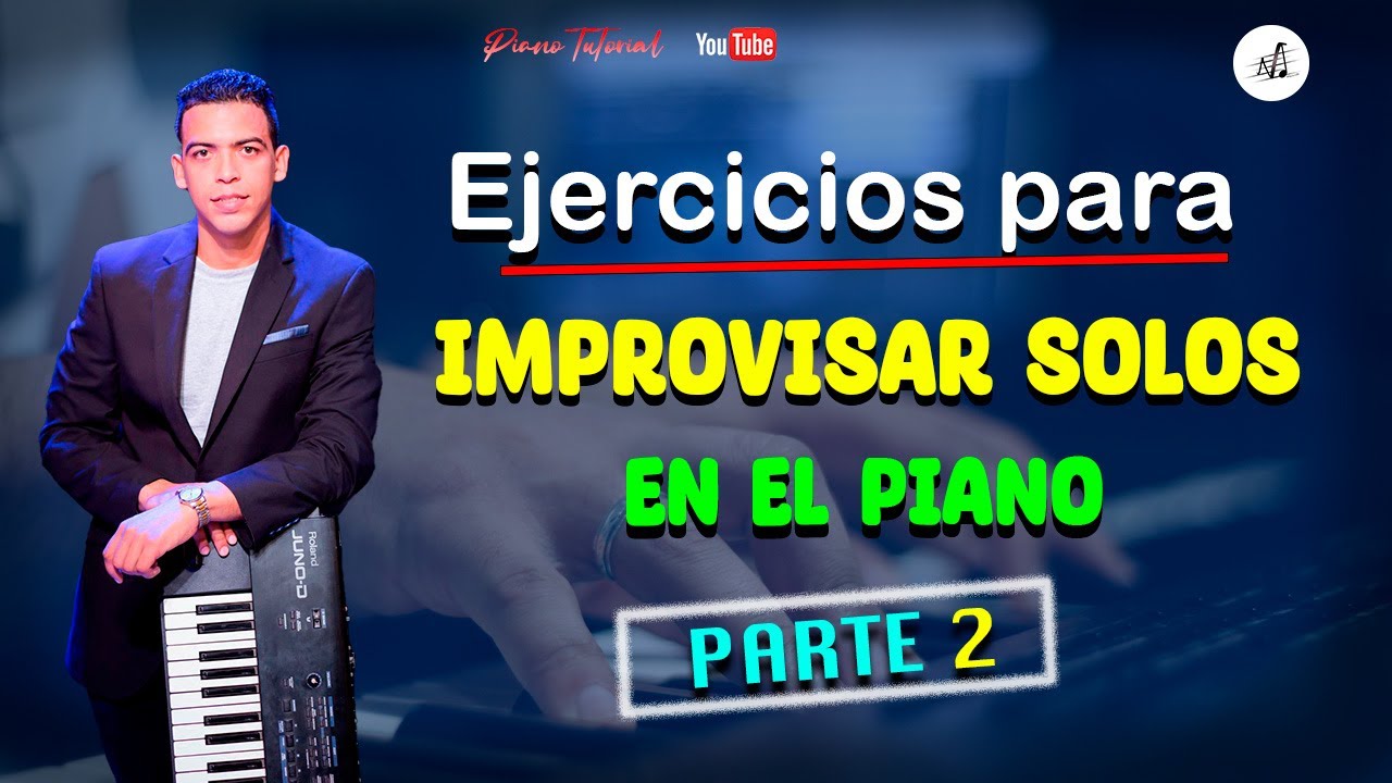 Ejercicios para improvisar solos en el piano. Aprende como hacer solos e improvisaciones en el piano