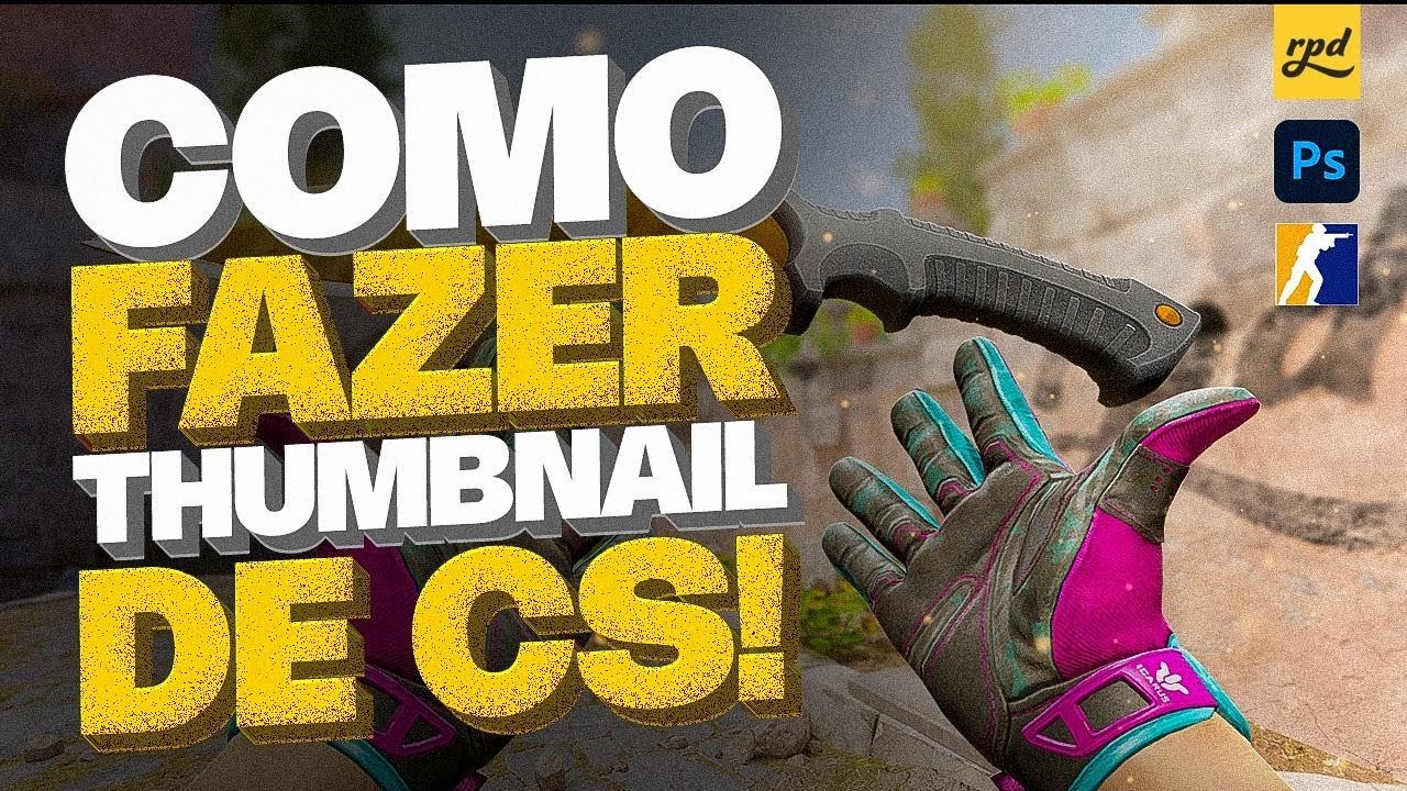 COMO FAZER THUMBNAILS DE CS2!