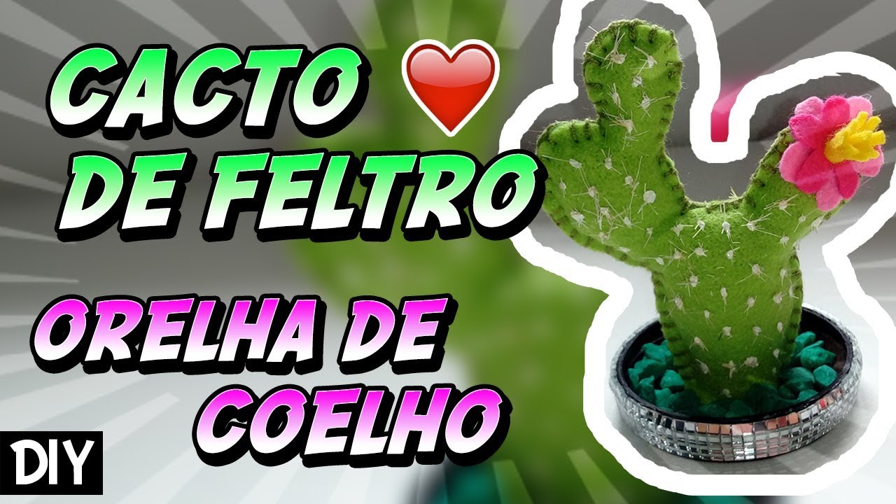 DIY Cacto de feltro - Orelha de Coelho