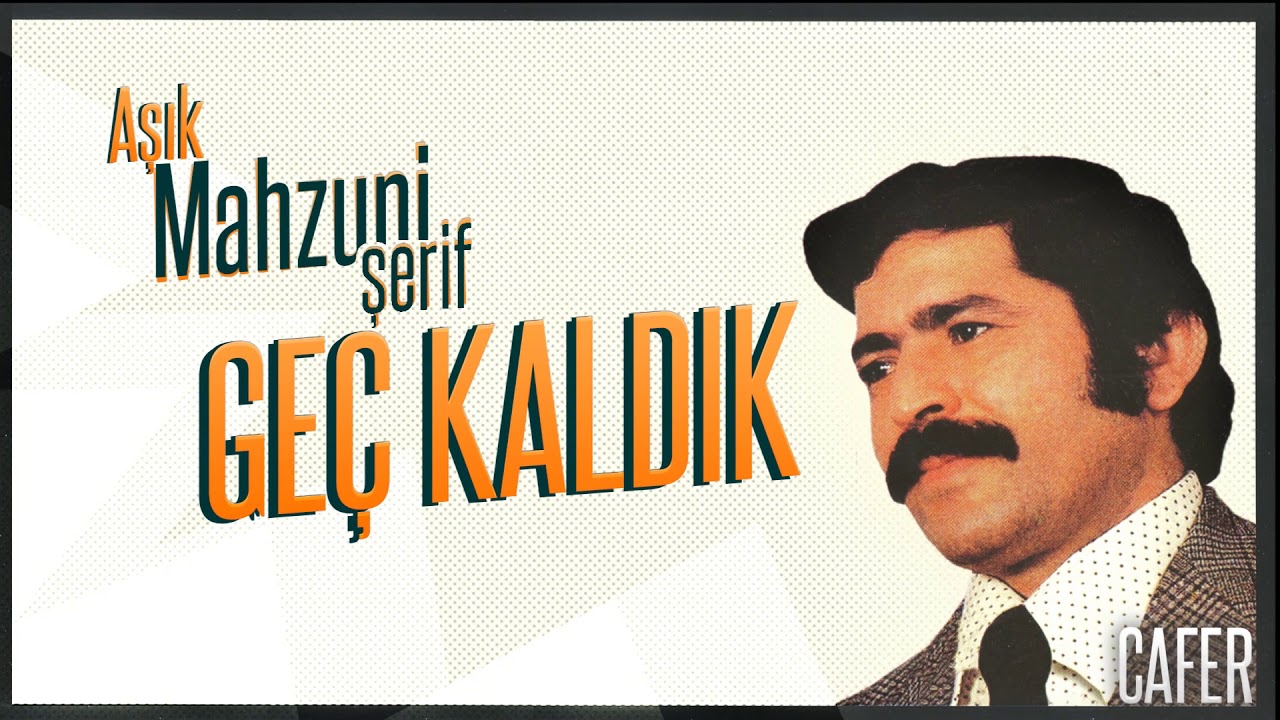 Aşık Mahzuni Şerif - Geç Kaldık | Cafer - Kime Yanayım | © Şah Plak