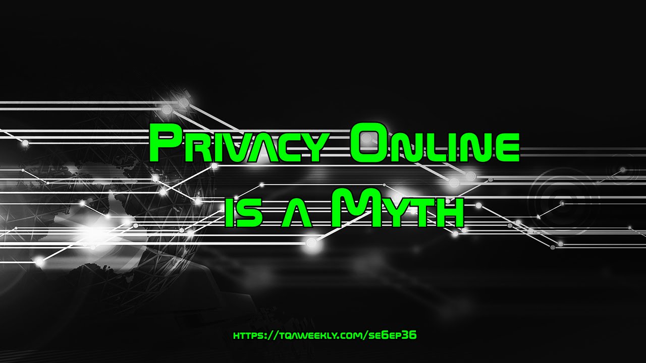 Privacy Online is a Myth