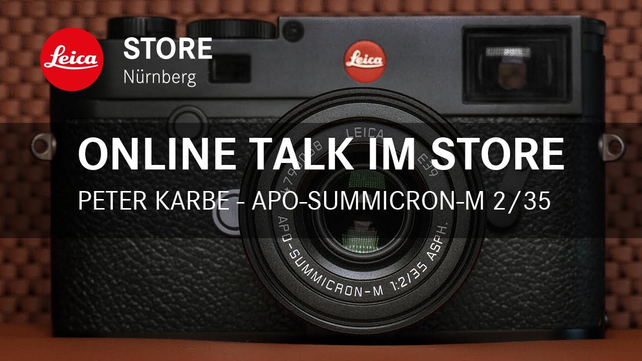 Online Talk im Store - Peter Karbe über das Leica APO-Summicron M 35mm ASPH. - Leica Store Nürnberg