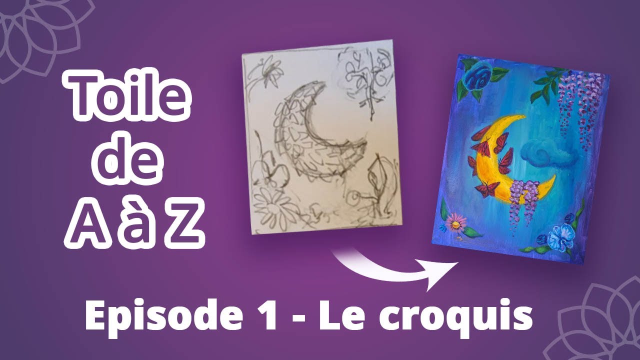 Toile acrylique de A à Z ➡️  Episode 1 : Croquis