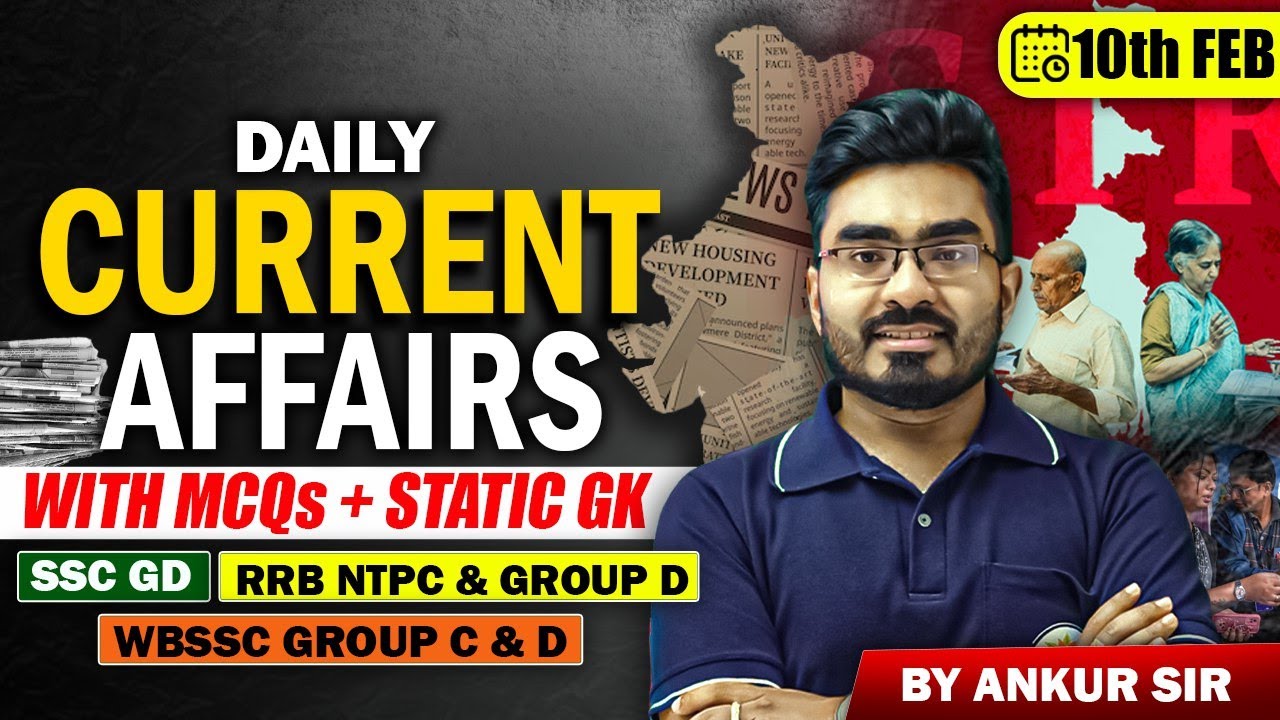 10th February Current Affairs 2026 ! WB SSC Group C & D 2026 Free Class ! by Ankur Sir