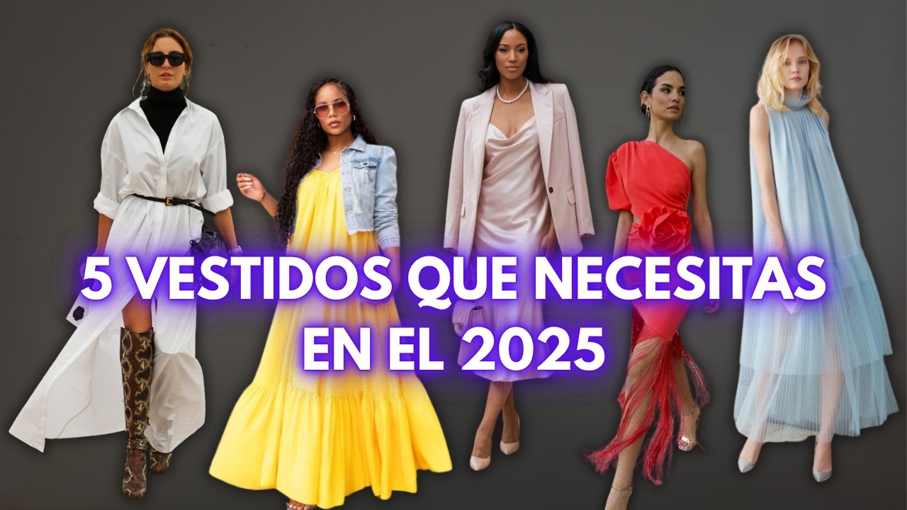 5 VESTIDOS que necesitas en tu ARMARIO en el 2025