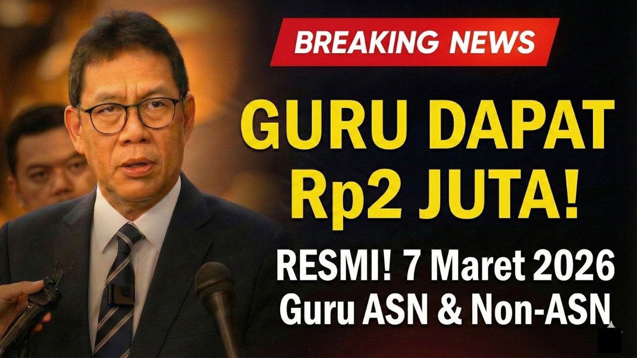 🔥 RESMI! 7 Maret 2026 Guru ASN & Non-ASN Terima Tambahan Gaji Rp2 Juta 🔥
