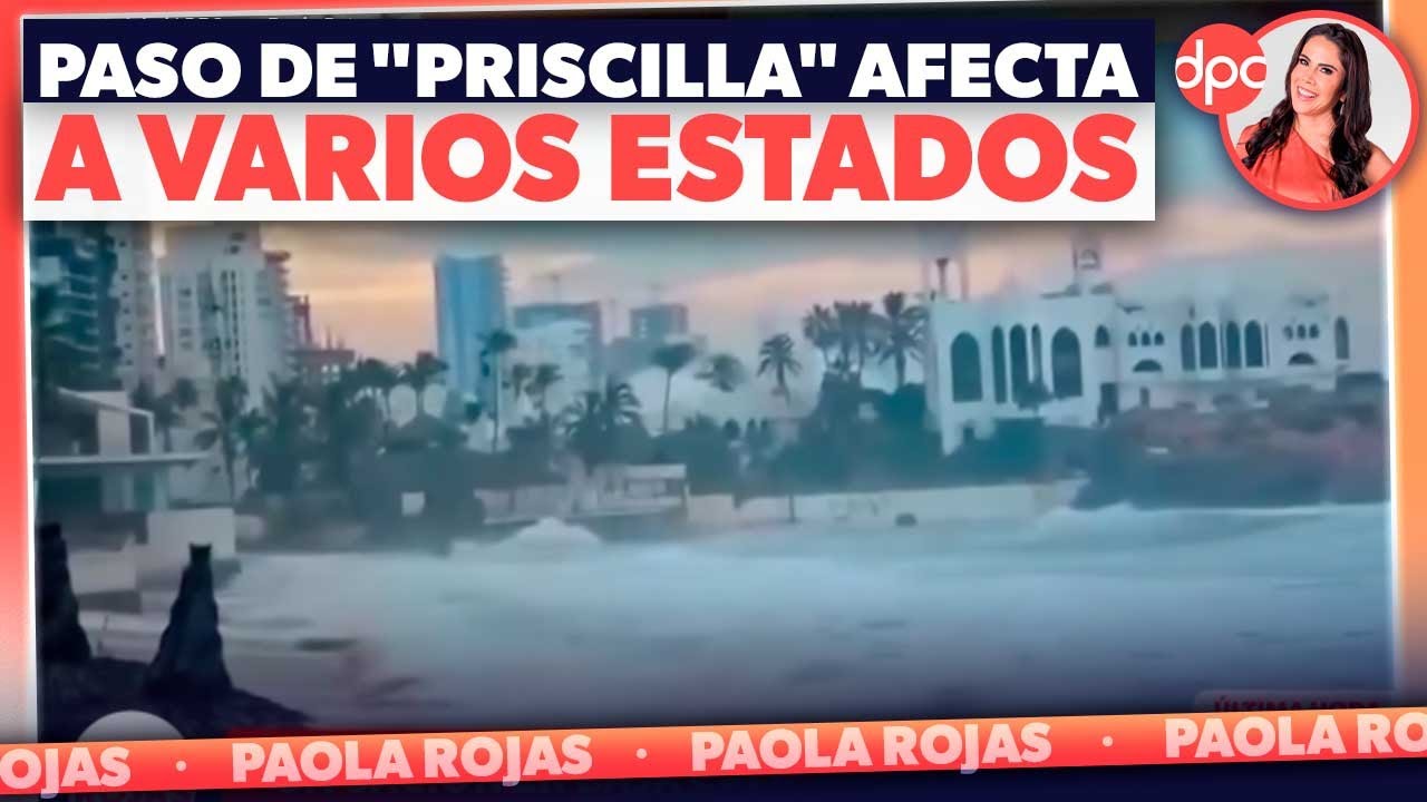 Huracán "Priscilla" sigue dejando varios daños en el país | DPC con Paola Rojas