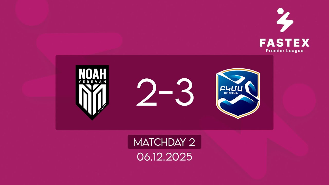 Fastex Premier League. Matchday 2. FC Noah - FC BKMA  (06.12.2025)