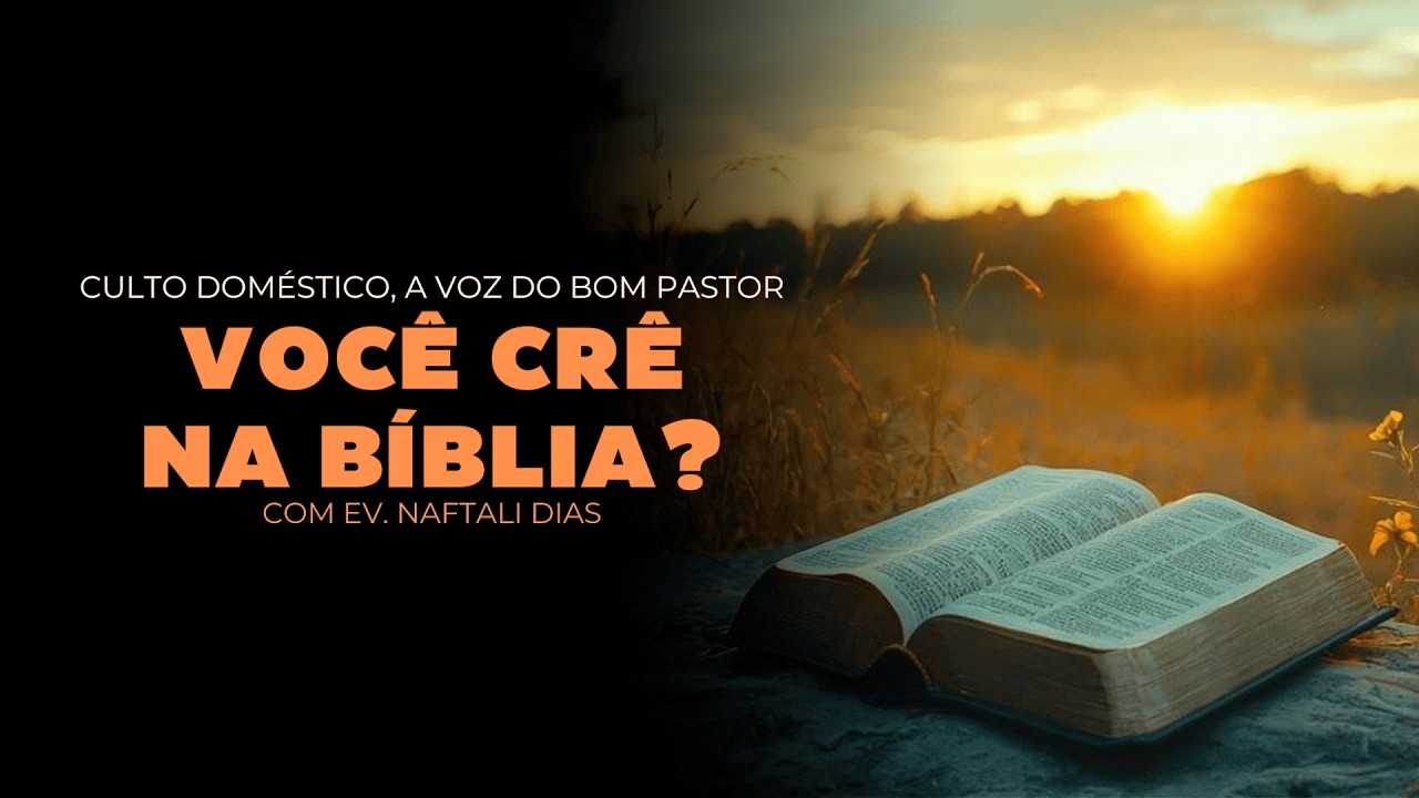 Culto Doméstico: Você Crê na Bíblia (21.02.26)  Ev. Naftali Dias - Anápolis - GO