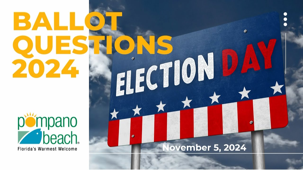 Pompano Beach Election Day Ballot Questions 2024