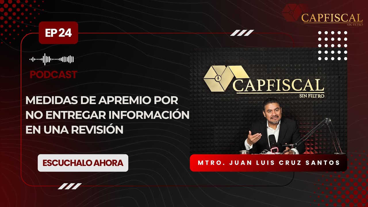EP 24 | MEDIDAS DE APREMIO POR NO ENTREGAR INFORMACIÓN EN UNA REVISIÓN
