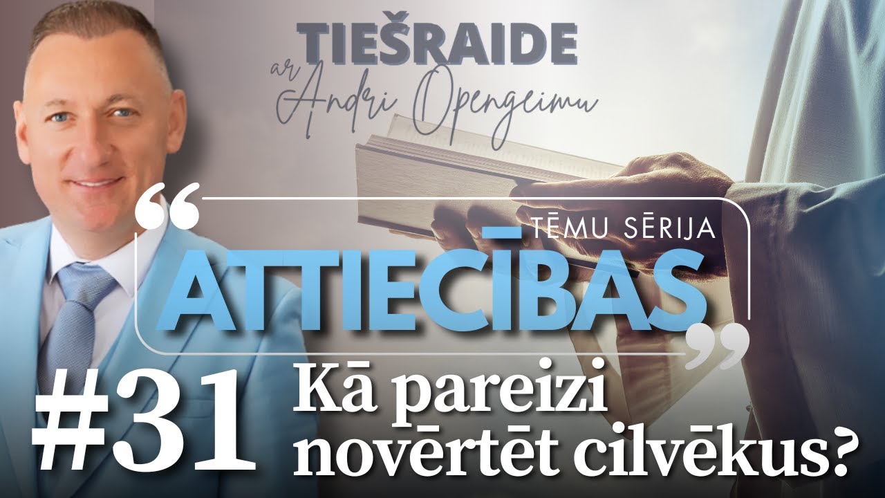 ATTIECĪBAS #31 Kā pareizi novērtēt cilvēkus? Jautājumi un atbildes! _ Andris Opengeims _ 15.12.2025.