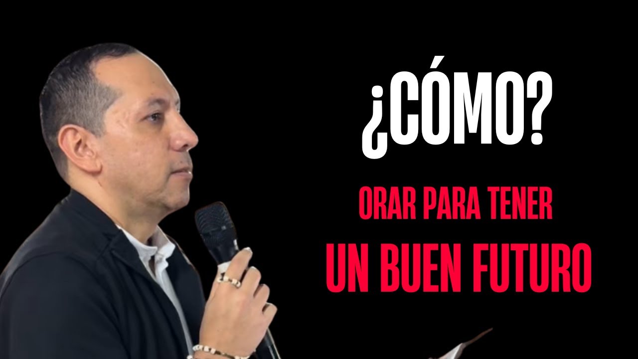 ¿Cómo? Orar para tener un buen Futuro