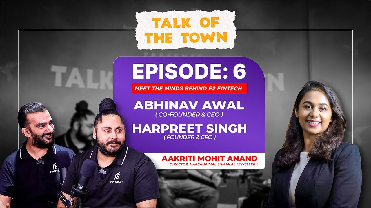 Talk of the Town - Episode 6 |  Meet the Minds Behind F2 Fintech | HSJ Bareilly