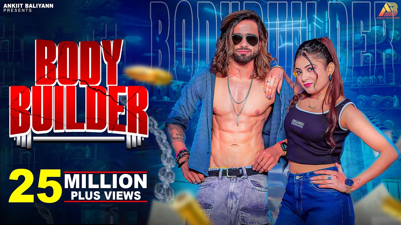 Body Builder | Ankiit Baliyann | Monika M |Narender B , Komal C | New Haryanvi Songs Haryanavi 2025