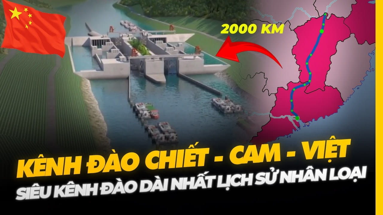 KÊNH ĐÀO CHIẾT - CAM - VIỆT: SIÊU KÊNH ĐÀO DÀI NHẤT LỊCH SỬ NHÂN LOẠI