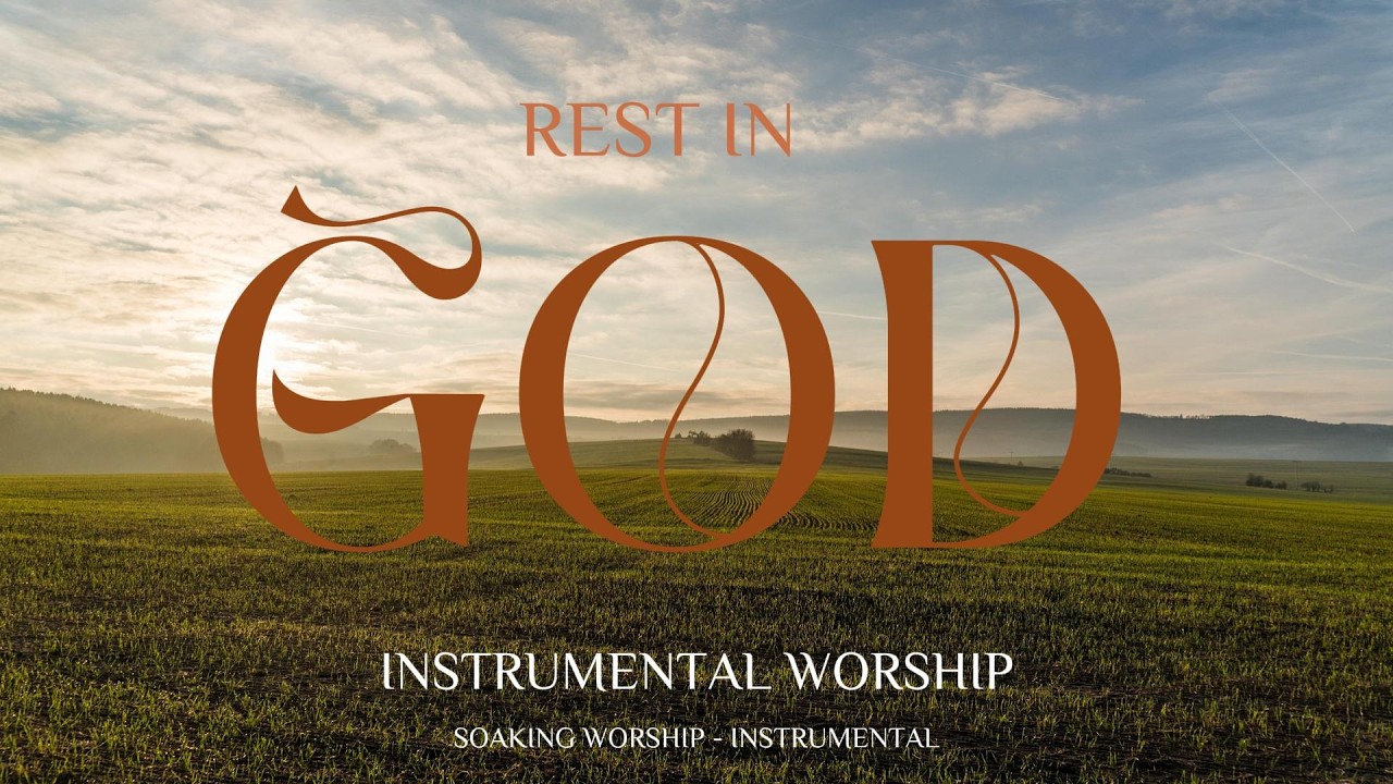 REST IN GOD - Instrumental Worship for Prayer | DESCANSO EN DIOS - Música para Orar