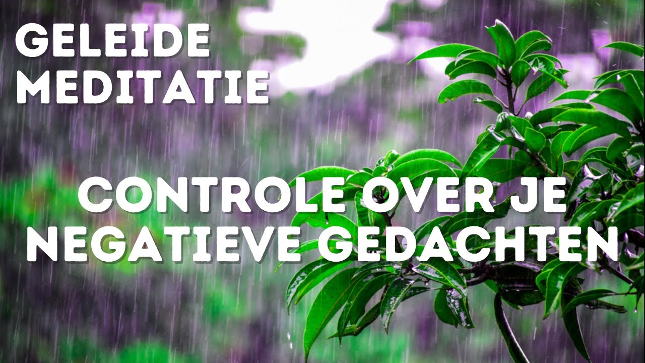 Meditatie - Controle over Negatieve Gedachten - Loslaten en Ontspannen