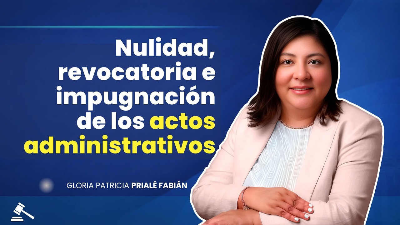 Nulidad, revocatoria e impugnación de los actos administrativos | Gloria Patricia Prialé Fabián