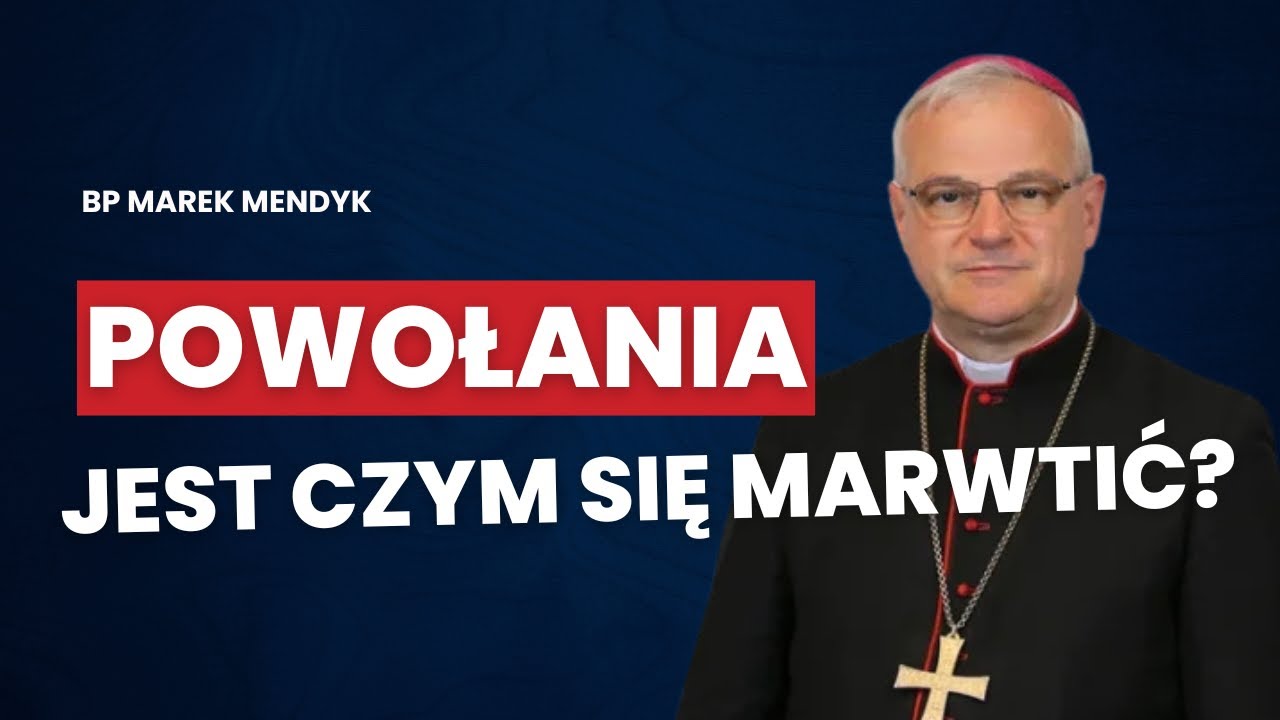 BP MAREK MENDYK O POWOŁANIACH KAPŁAŃSKICH: 
