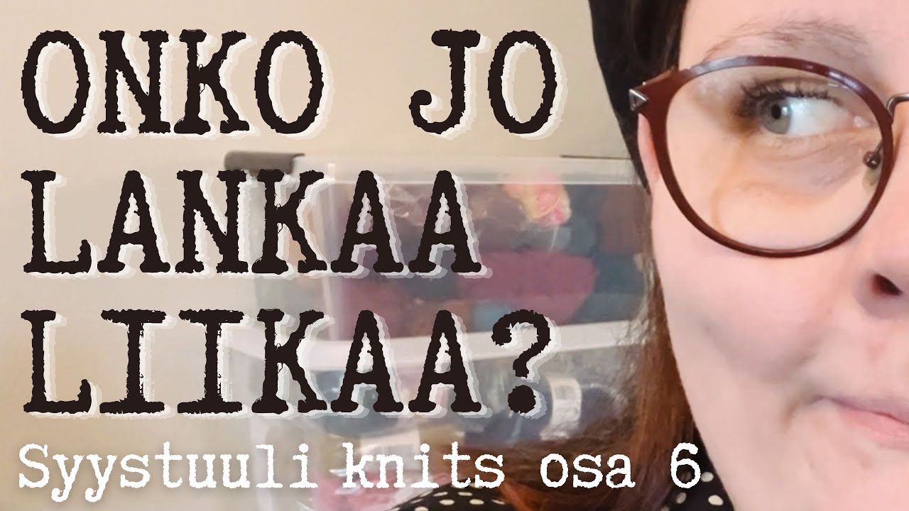 Lankavarastoni lasketaan kymmenissä kiloissa 🙈🧶 / Syystuuli knits osa 6