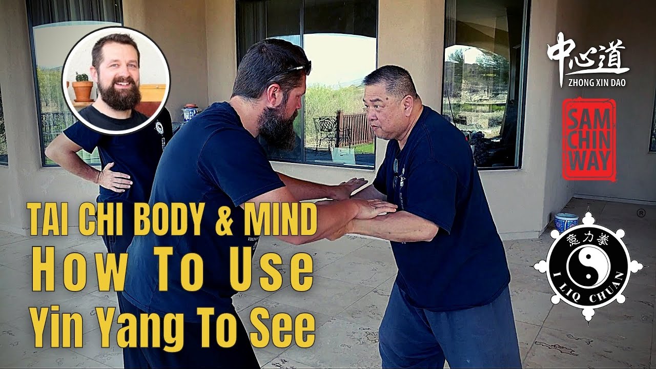 Tai Chi Body & Mind | Using Yin & Yang To See Neutral ☯