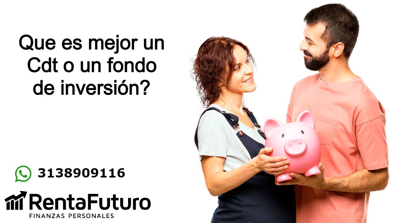 Que instrumento de inversión en renta fija es mejor? el CDT o un Fondo de Inversión?