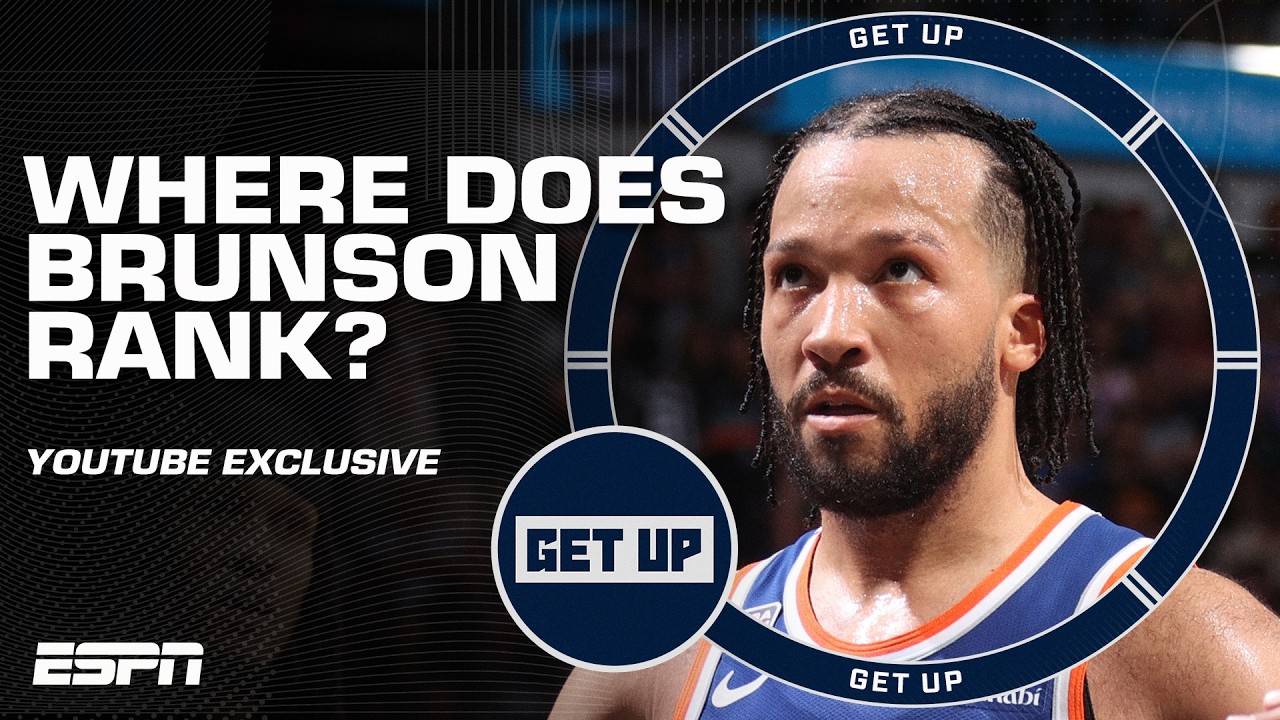SUPERSTAR STATUS ⭐️ Where does Jalen Brunson rank among the NBA&rsquo;s best? | Get Up YouTube Exclusive