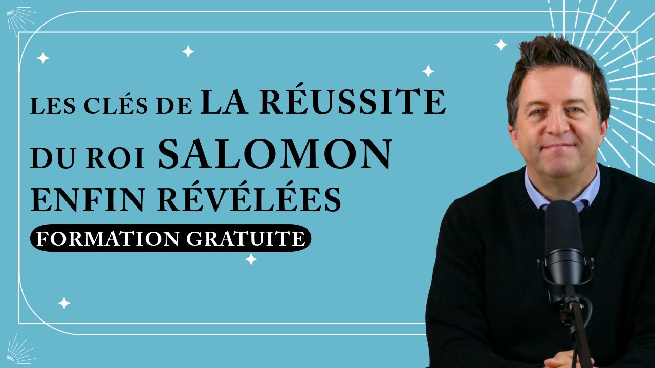 LES CLÉS DE LA RÉUSSITE DU ROI SALOMON ENFIN RÉVÉLÉES - Formation gratuite