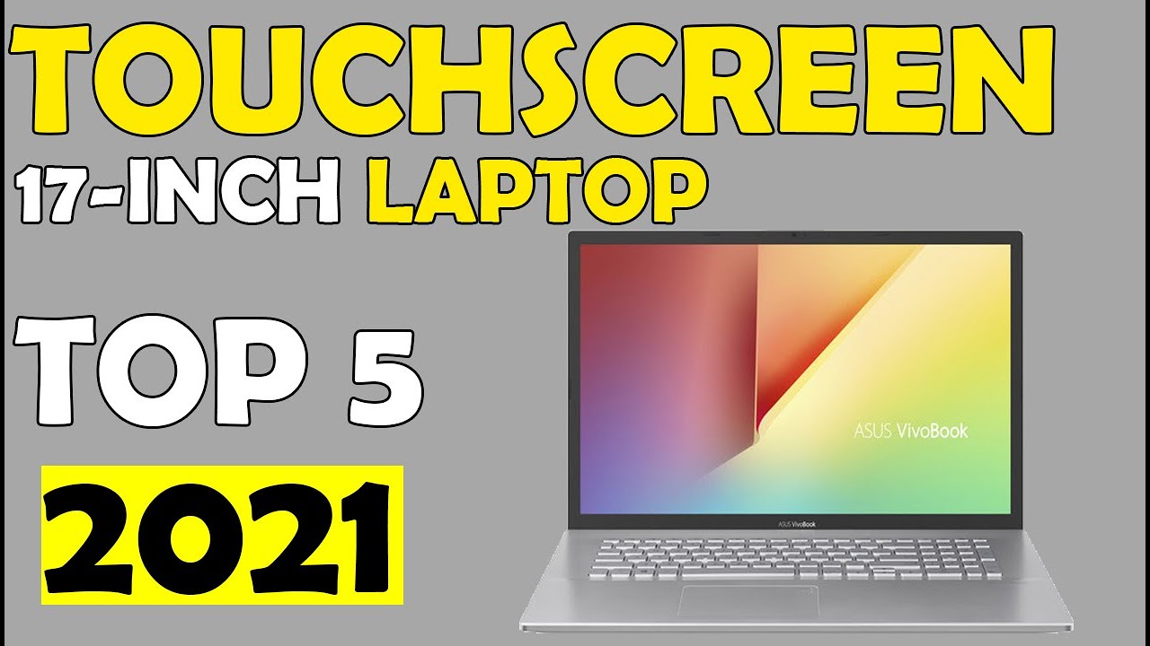 TOP 05: Best 17-Inch touchscreen laptops of 2021