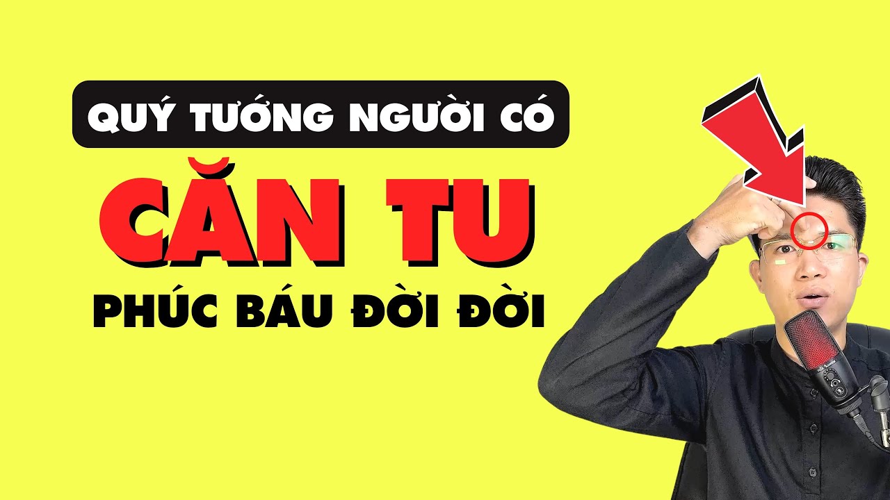 Người Có Căn Tu Nhìn 3 Điểm Này Biết Ngay | Chắc Chắn Hưởng Phúc Đời Đời!