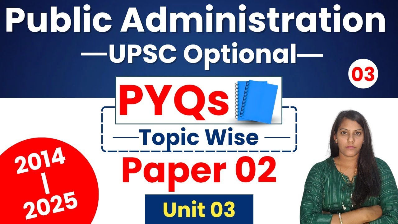 Public Administration Topic Wise PYQs || Unit 03 (Paper 02) || UPSC PYQs (2014-2025) @Admn_World 