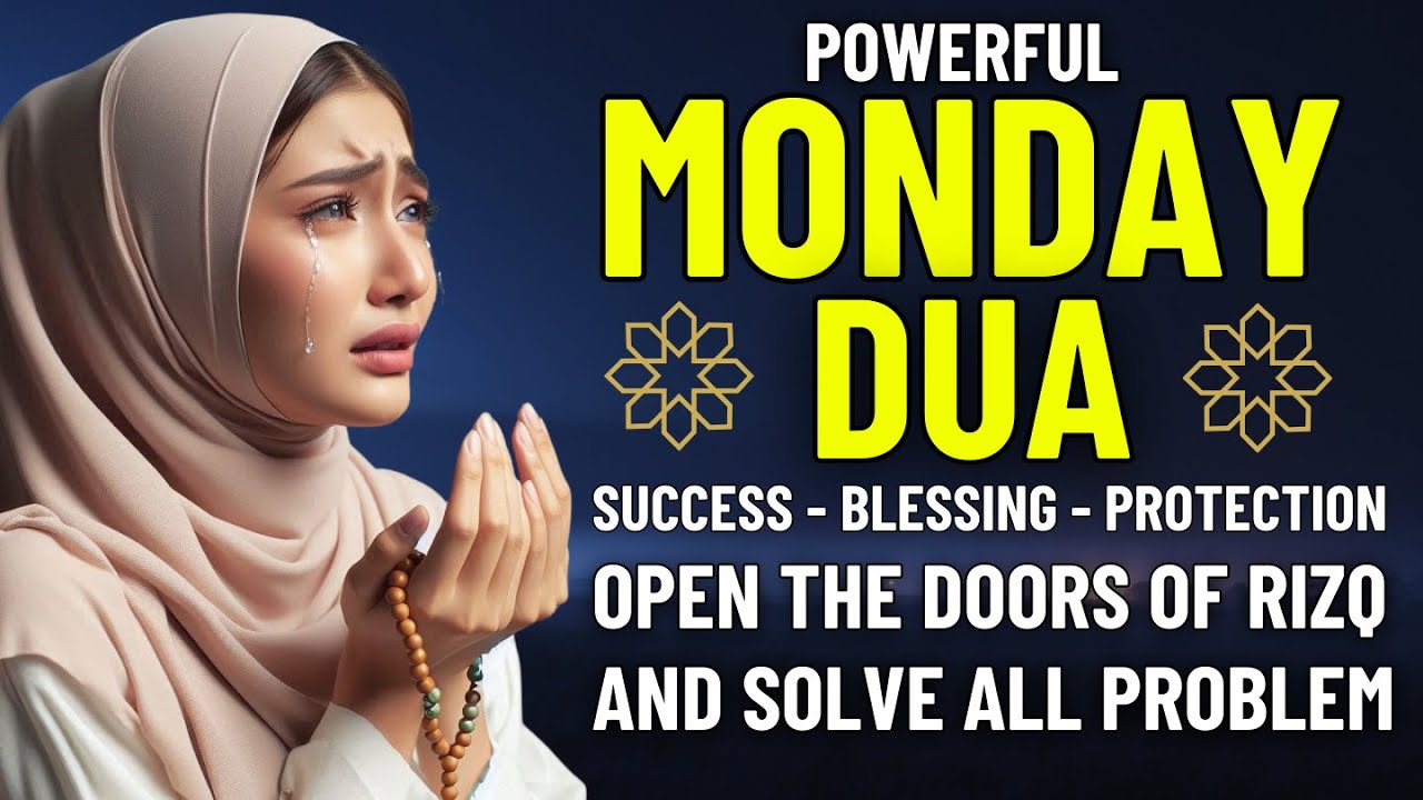 DUA FOR MONDAY | Powerful For Rizq, Success, Happiness, and To Solve All Problems